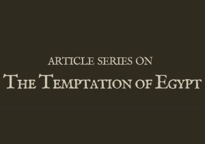 Leaving Egypt Ministries, temptation of Egypt, article series, prosperity, Kingdom of God, Ludwig Von Mises, Murray Rothbard, Austrian economics, anarcho capitalism, libertarian philosophy, recession, depression, business cycle, Austrian theory, inflation, taxation, bread and circuses, numbers, exodus, pharaoh, Egypt, leeks, onions, wealth, loans, credit, money printer, federal reserve.